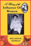 A HISTORY OF THE INFLUENCE OF WOMEN