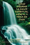 Calderon, A: Como Mejorar La Salud Espiritual, Mental Y Fisi