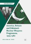 America, Britain and Pakistan's Nuclear Weapons Programme, 1974-1980
