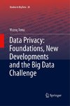 Data Privacy: Foundations, New Developments and the Big Data Challenge