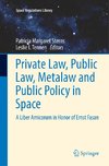 Private Law, Public Law, Metalaw and Public Policy in Space