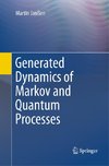 Generated Dynamics of Markov and Quantum Processes