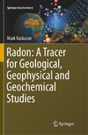 Radon: A Tracer for Geological, Geophysical and Geochemical Studies