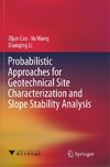 Probabilistic Approaches for Geotechnical Site Characterization and Slope Stability Analysis