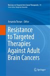 Resistance to Targeted Therapies Against Adult Brain Cancers