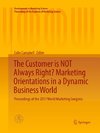 The Customer is NOT Always Right? Marketing Orientations  in a Dynamic Business World