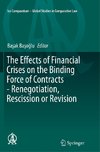 The Effects of Financial Crises on the Binding Force of Contracts - Renegotiation, Rescission or Revision