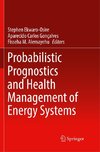 Probabilistic Prognostics and Health Management of Energy Systems