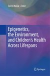 Epigenetics, the Environment, and Children's Health Across Lifespans