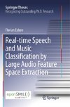 Real-time Speech and Music Classification by Large  Audio Feature Space Extraction