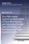 Very-high-energy Gamma-ray Observations of Pulsar Wind Nebulae and Cataclysmic Variable Stars with MAGIC and Development of Trigger Systems for IACTs