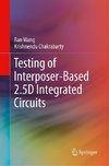 Testing of Interposer-Based 2.5D Integrated Circuits