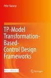 TP-Model Transformation-Based-Control Design Frameworks