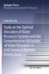 Study on the Optimal Allocation of Water Resources Systems and the Comprehensive Utilization of Water Resources in Arid-Semiarid Multiple Mining Areas