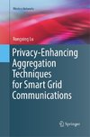 Privacy-Enhancing Aggregation Techniques for Smart Grid Communications