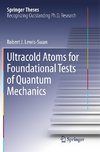 Ultracold Atoms for Foundational Tests of Quantum Mechanics