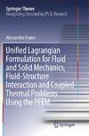 Unified Lagrangian Formulation for Fluid and Solid Mechanics, Fluid-Structure Interaction and Coupled Thermal Problems Using the PFEM