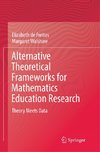 Alternative Theoretical Frameworks for Mathematics Education Research