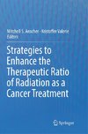 Strategies to Enhance the Therapeutic Ratio of Radiation as a Cancer Treatment