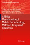 Additive Manufacturing of Metals: The Technology, Materials, Design and Production