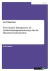 Total Quality Management als Qualitätsmanagementkonzept für die Mitarbeiterzufriedenheit