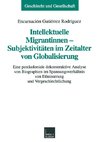 Intellektuelle Migrantinnen - Subjektivitäten im Zeitalter von Globalisierung