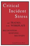 Critical Incident Stress And Trauma In The Workplace