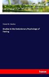 Studies in the Evolutionary Psychology of Feeling