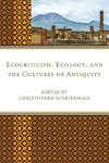 Ecocriticism, Ecology, and the Cultures of Antiquity