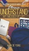 Please... Understand My Messed Up Life - Tales from Greenwood Middle School