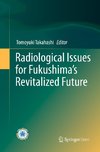 Radiological Issues for Fukushima's Revitalized Future