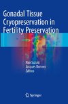 Gonadal Tissue Cryopreservation in Fertility Preservation