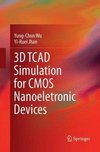 3D TCAD Simulation for CMOS Nanoeletronic Devices