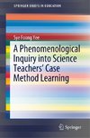 A Phenomenological Inquiry into Science Teachers' Case Method Learning