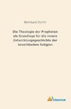 Die Theologie der Propheten als Grundlage für die innere Entwicklungsgeschichte der israelitischen Religion