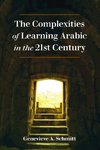 The Complexities of Learning Arabic in the 21st Century