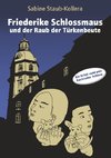 Friederike Schlossmaus und der Raub der Türkenbeute