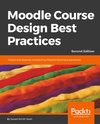 Moodle Course Design Best Practices - Second Edition