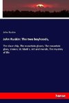 John Ruskin: The two boyhoods,