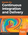 Hands-On Continuous Integration and Delivery