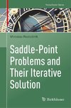 Saddle-Point Problems and Their Iterative Solution