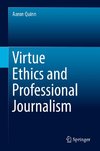 Virtue Ethics and Professional Journalism