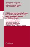 OR 2.0 Context-Aware Operating Theaters, Computer Assisted Robotic Endoscopy, Clinical Image-Based Procedures, and Skin Image Analysis