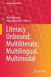 Literacy Unbound: Multiliterate, Multilingual, Multimodal