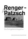 Albert Renger-Patzsch. Die Ruhrgebietsfotografien