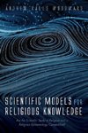 Scientific Models for Religious Knowledge