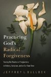Practicing God's Radical Forgiveness