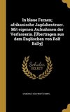 In Blaue Fernen; Afrikanische Jagdabenteuer. Mit Eigenen Aufnahmen Der Verfasserin. [übertragen Aus Dem Englischen Von Rolf Bally]