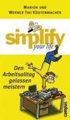 Simplify your life - Den Arbeitsalltag gelassen meistern