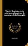 Wassily Kandinsky; Unter Autorisierter Benutzung Der Russischen Selbstbiographie